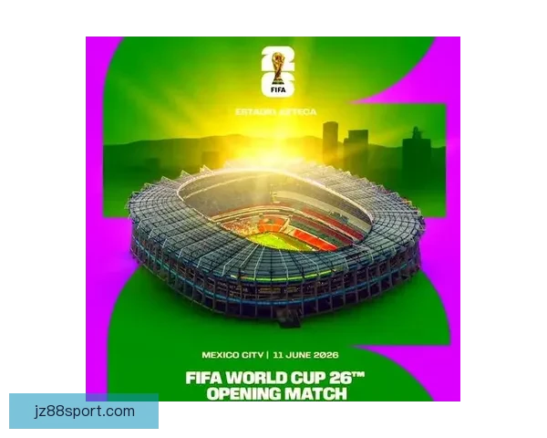 美加墨世界杯举办城市全景巡礼与足球文化魅力深度探索之旅指南